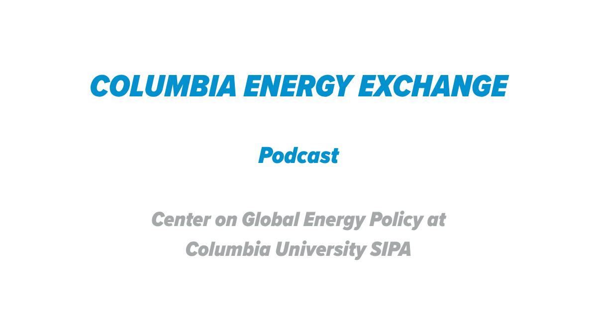 Columbia Energy Exchange Podcast