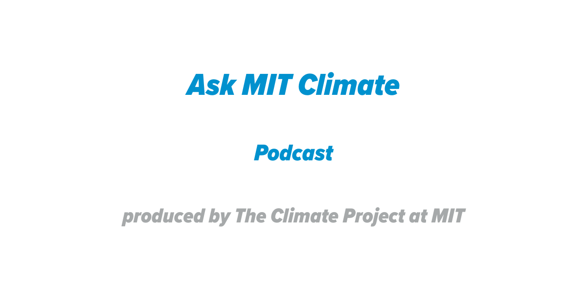 Ask MIT Climate Podcast
