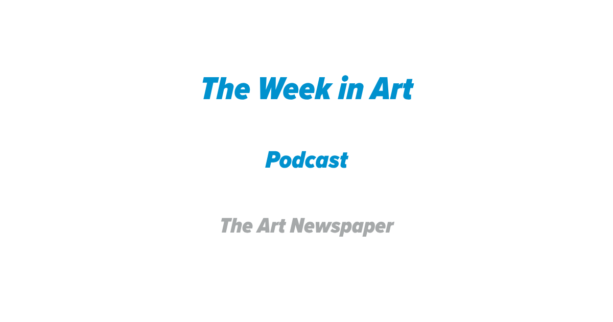 The Week in Art Podcast