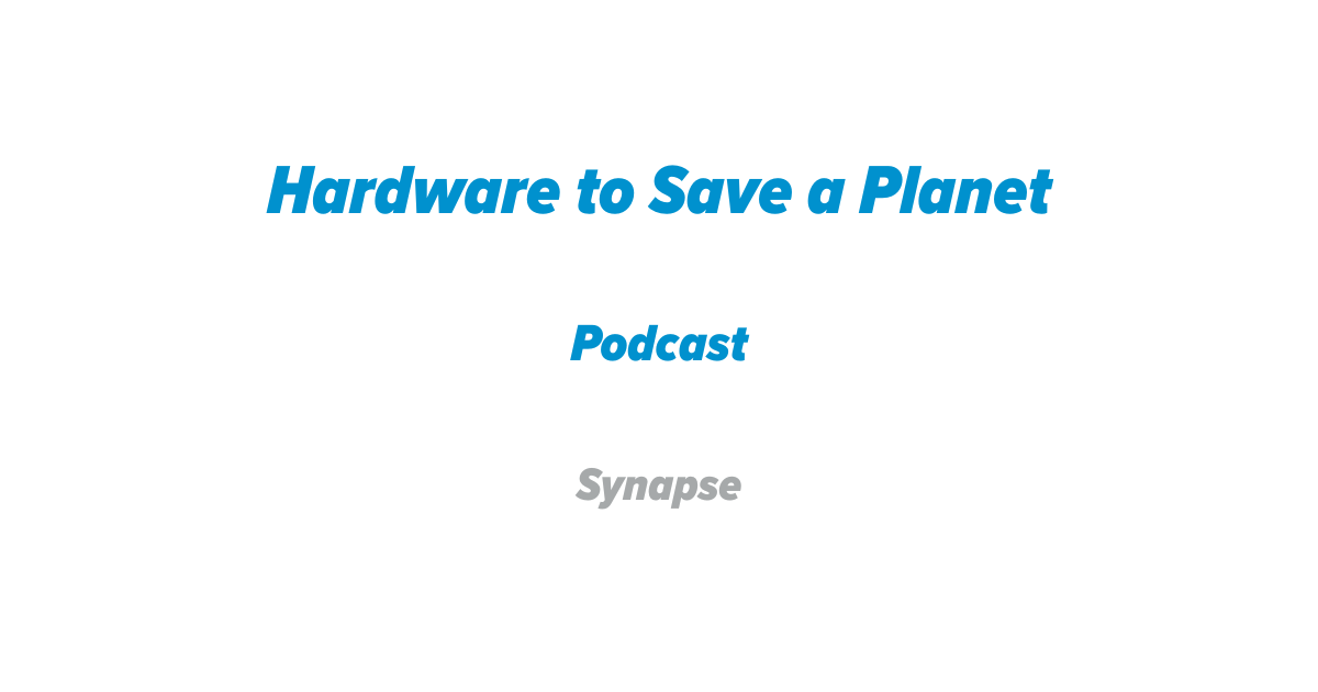 Hardware to Save a Planet Podcast