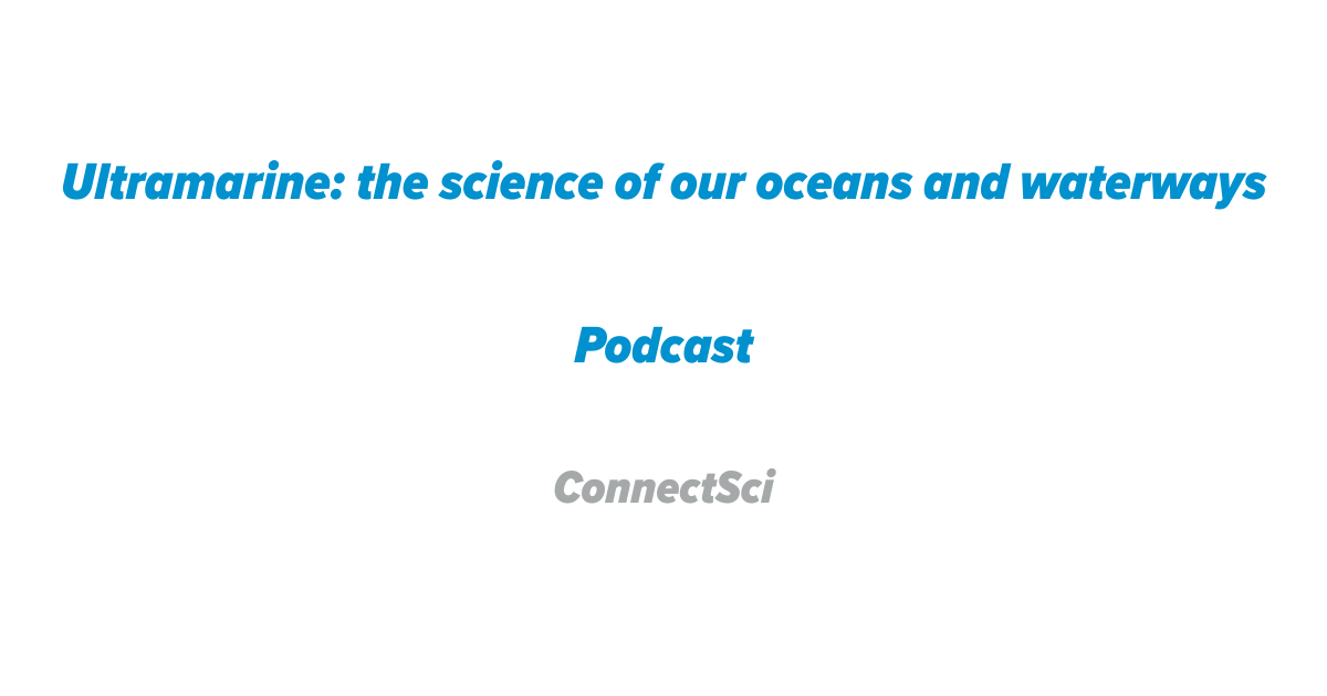 Ultramarine: the science of our oceans and waterways Podcast