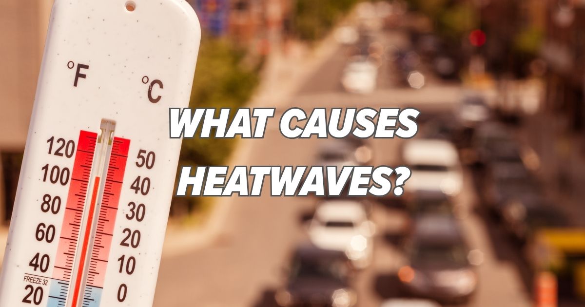 What causes heatwaves?